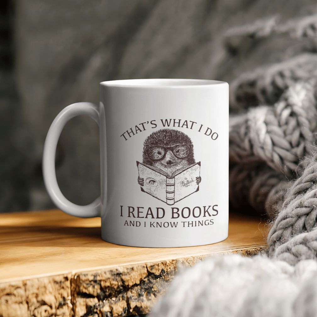 That’s What I Do I Read Books And I Know Things Book Lover Owl Lover Ceramic Mug