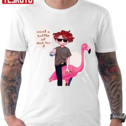 The Eret Want A Bottle Of Wahter Flamingo Unisex T-Shirt