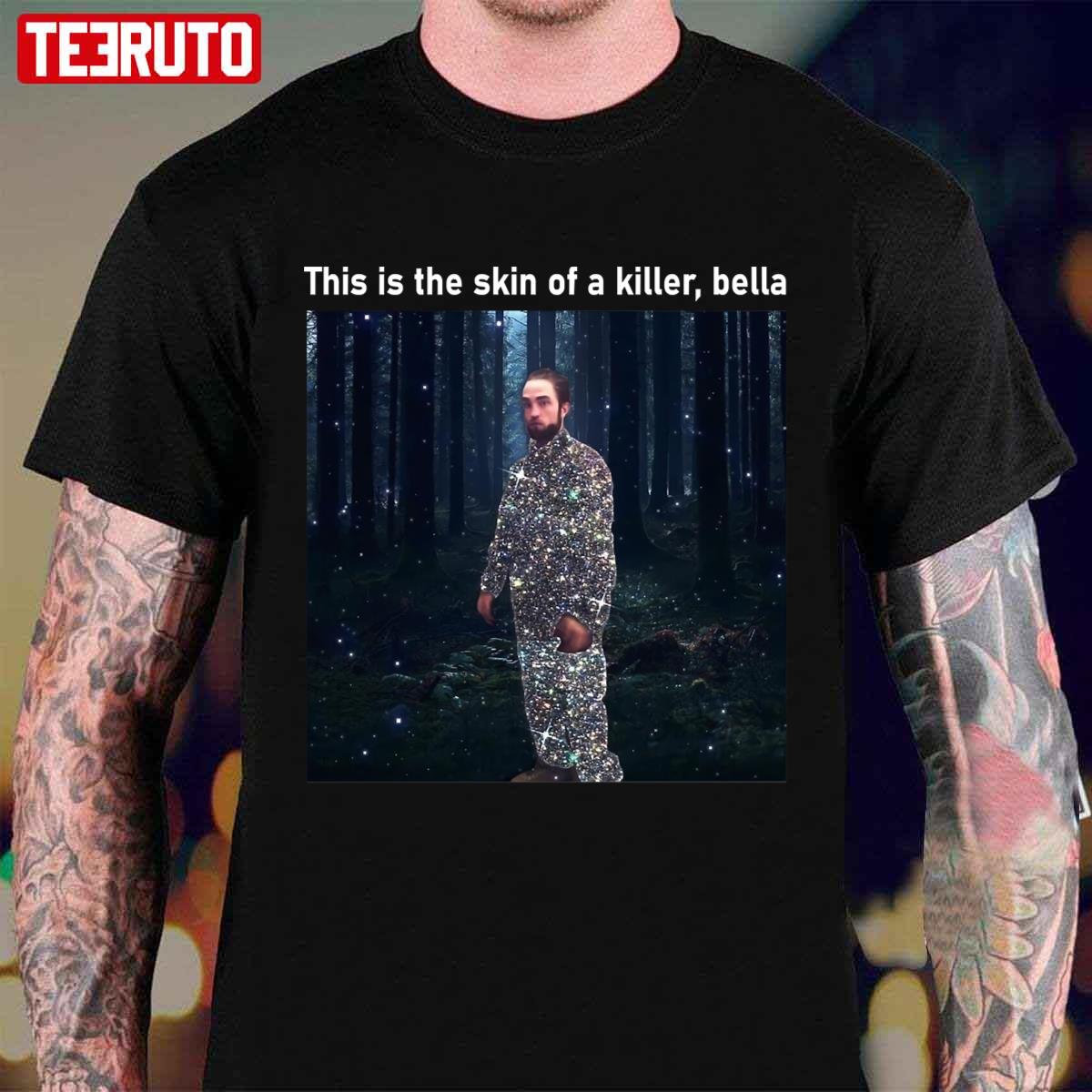 This Is The Skin Of A Killer Bella Unisex T-Shirt