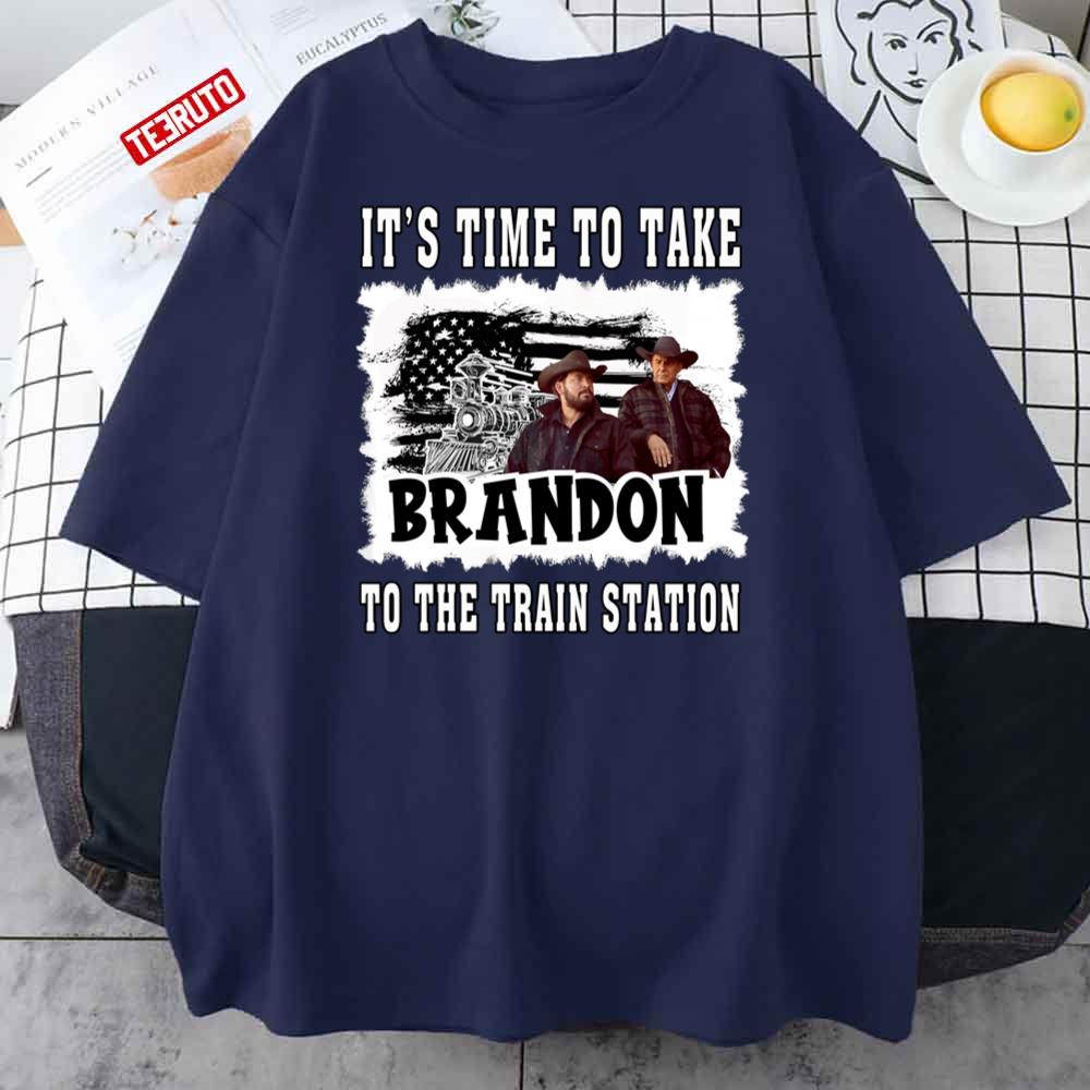 Time To Take Brandon To The Train Station Funny Yellowstone Unisex T-Shirt