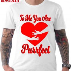 To Me You Are Purrfect Red Heart Unisex T-Shirt