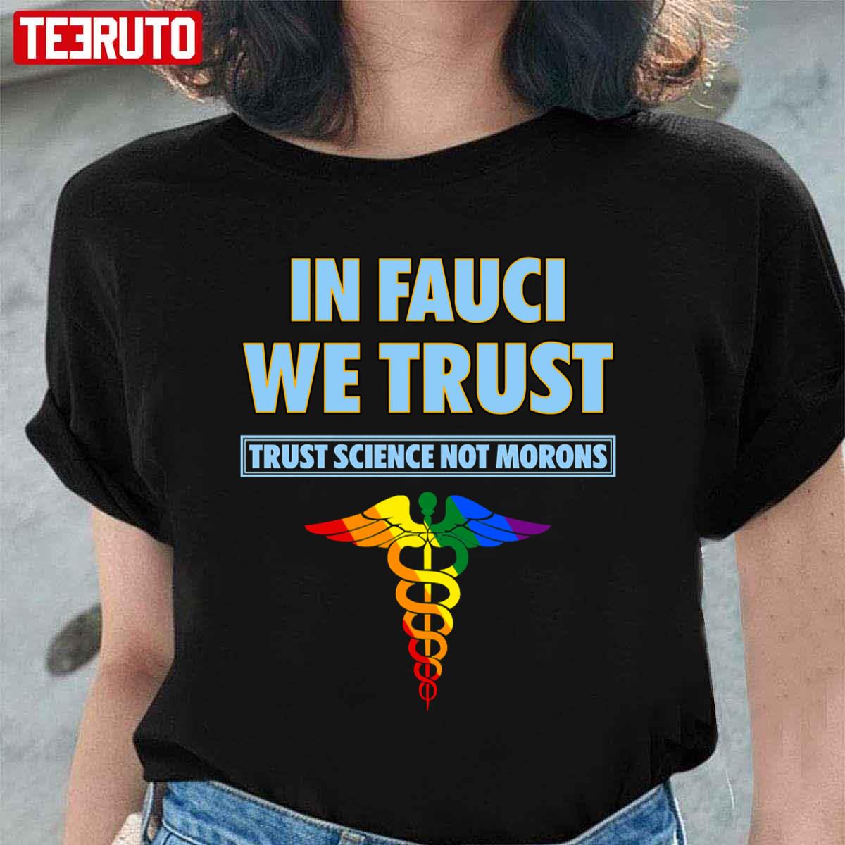 Trust Science Not Morons In Fauci We Trust Unisex T-Shirt