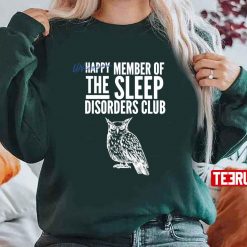 Unhappy Member Of The Sleep Disorder Club Night Owl Unisex Sweatshirt