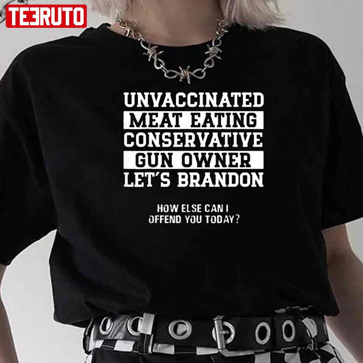 Unvaccinated Conservative Gun Owner Let’s Go Brandon Unisex T-Shirt