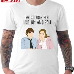 We Go Together Like Jim And Pam Unisex T-Shirt