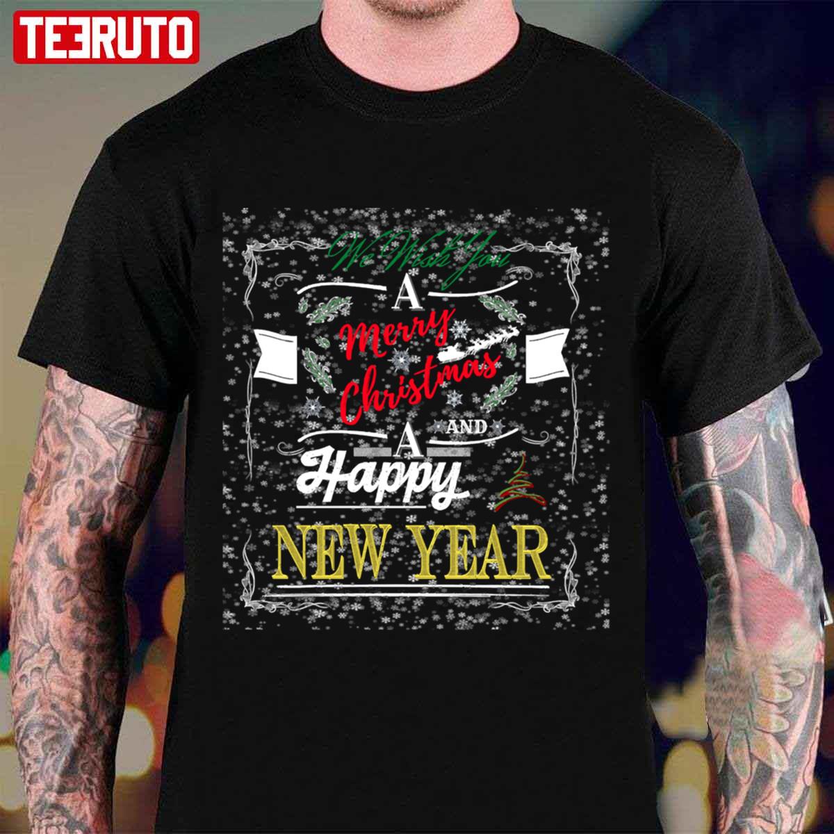 We Wish You A Merry Christmas And A Happy New Year Unisex T-Shirt