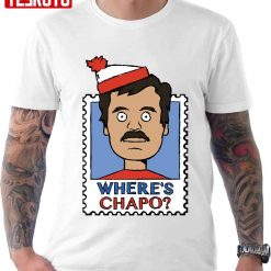 Where’s El Chapo Unisex T-Shirt