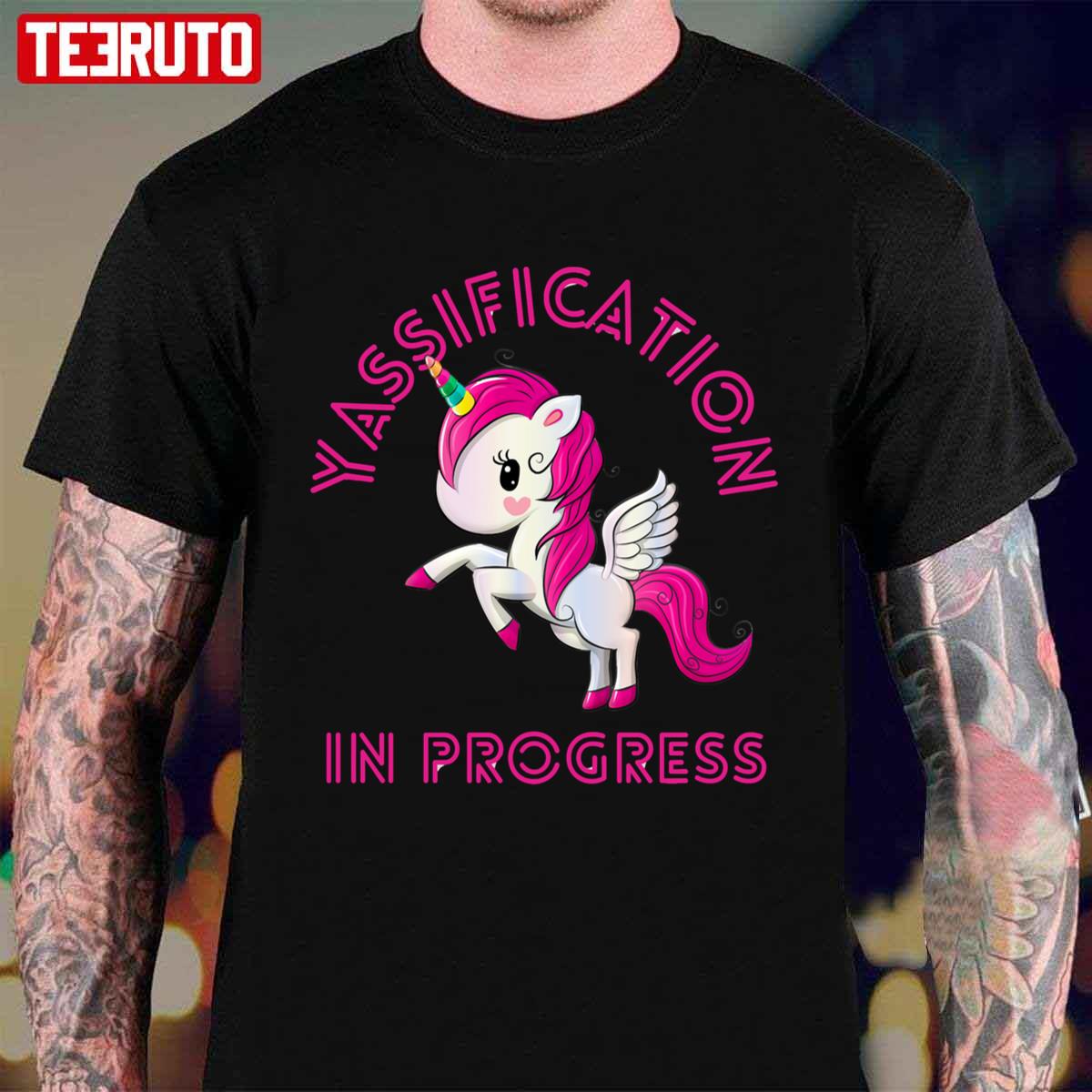 Yassification In Progress Unicorn Unisex T-Shirt