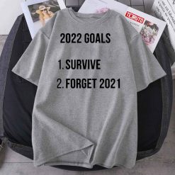2022 Goals Survive Forget 2021 Unisex T-Shirt
