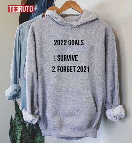 2022 Goals Survive Forget 2021 Unisex T-Shirt