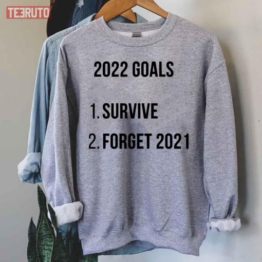 2022 Goals Survive Forget 2021 Unisex T-Shirt