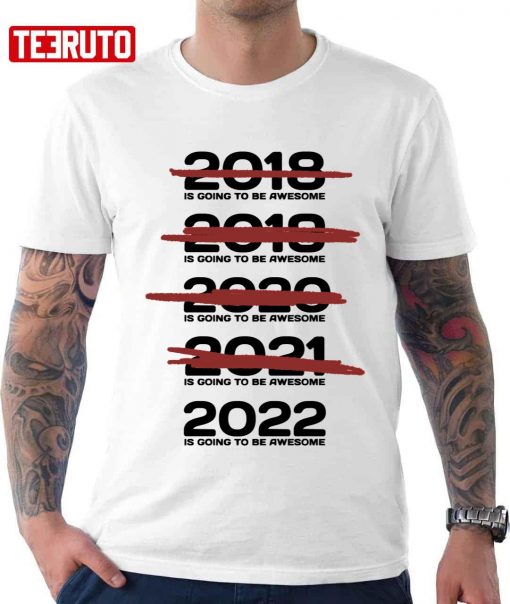 2022 Is Going To Be Awesome Unisex T-Shirt