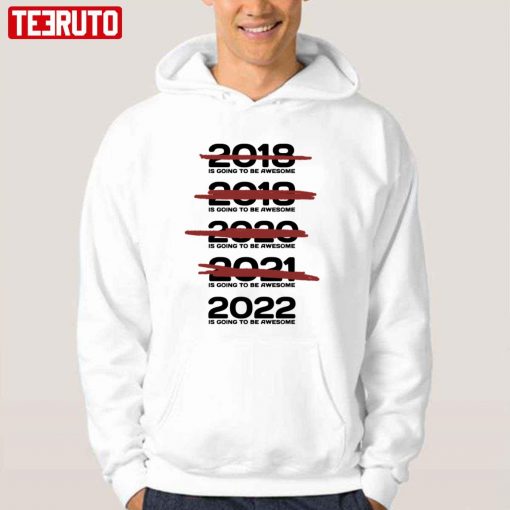 2022 Is Going To Be Awesome Unisex T-Shirt