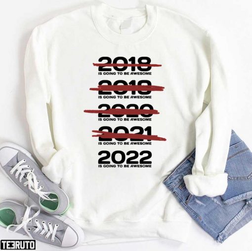 2022 Is Going To Be Awesome Unisex T-Shirt