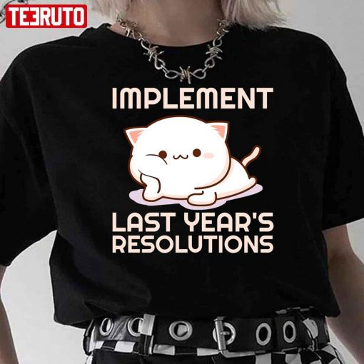 2022 New Year Resolutions Implement Last Years Resolutions Unisex T-Shirt