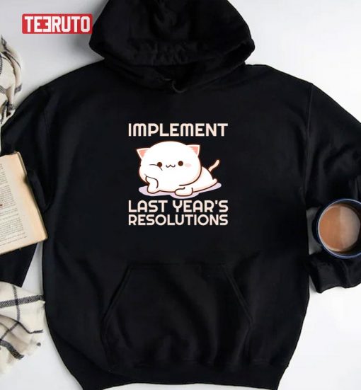 2022 New Year Resolutions Implement Last Years Resolutions Unisex T-Shirt