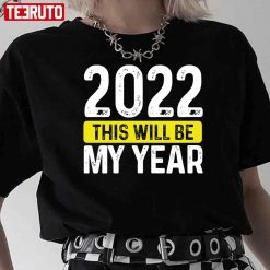 2022 This Will Be My Year Unisex T-Shirt
