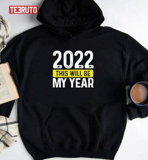 2022 This Will Be My Year Unisex T-Shirt