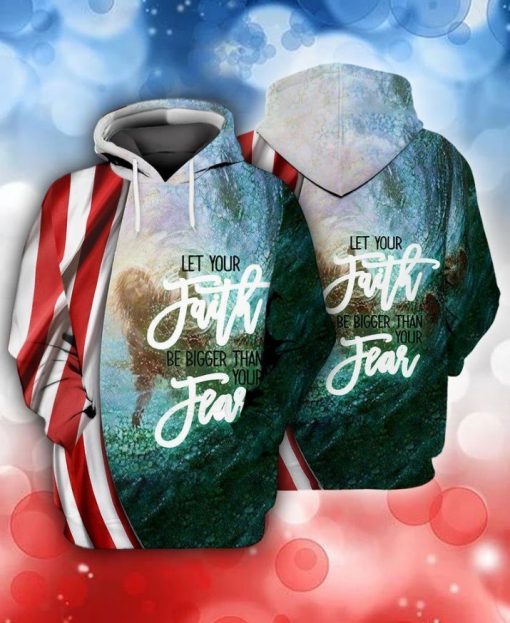 4th Of July Independence Day Let Your Faith Be Bigger Than Your Fear 3d Hoodie