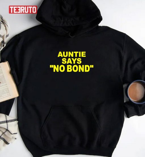 Ahmaud Arbery’s Aunt Auntie Says No Bond Unisex T-Shirt