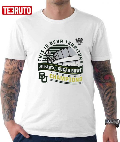 Baylor Bears This Is Bear Territory Allstate Sugar Bowl 2022 Champions Unisex T-Shirt