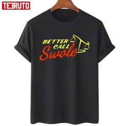 Better Call Swole Unisex T-Shirt