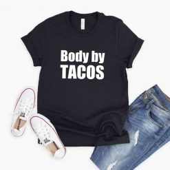 Body By Tacos Unisex T-Shirt