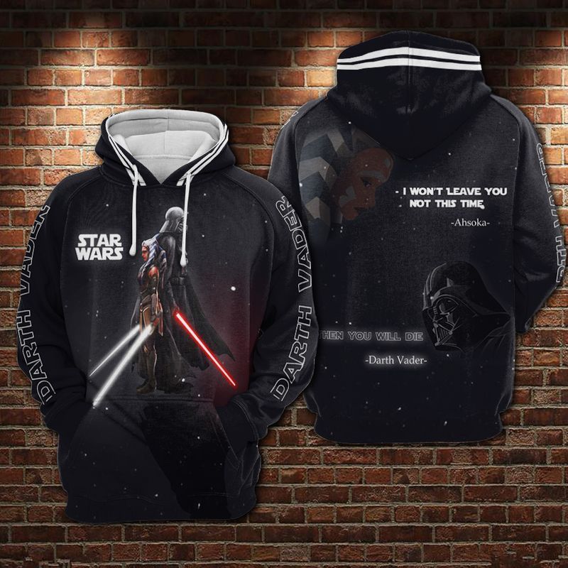 Darth Vader Vs Ahsoka Star Wars I Wont Leave You Not This Time Then You Will Die Over Print 3d Hoodie