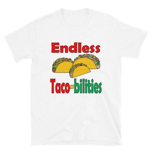 Endless Taco-bilities White Short-Sleeve Unisex T-Shirt