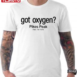 Got Oxygen Pikes Peak Unisex T-Shirt