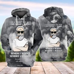 Grumpy Old Man I Am A Grumpy Old Man I Do What I Want When I Want Where I Want Except I Gotta Ask My Wife One Sec 3d Hoodie