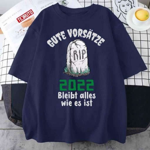 Gute Vorsatze 2022 Bleibt Alles Wie Es Ist Unisex T-Shirt