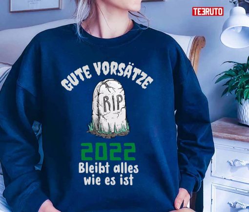 Gute Vorsatze 2022 Bleibt Alles Wie Es Ist Unisex T-Shirt