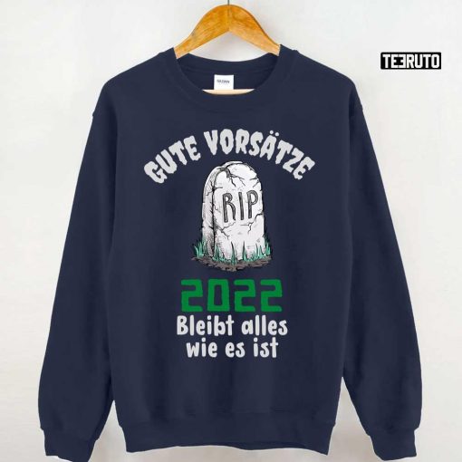 Gute Vorsatze 2022 Bleibt Alles Wie Es Ist Unisex T-Shirt