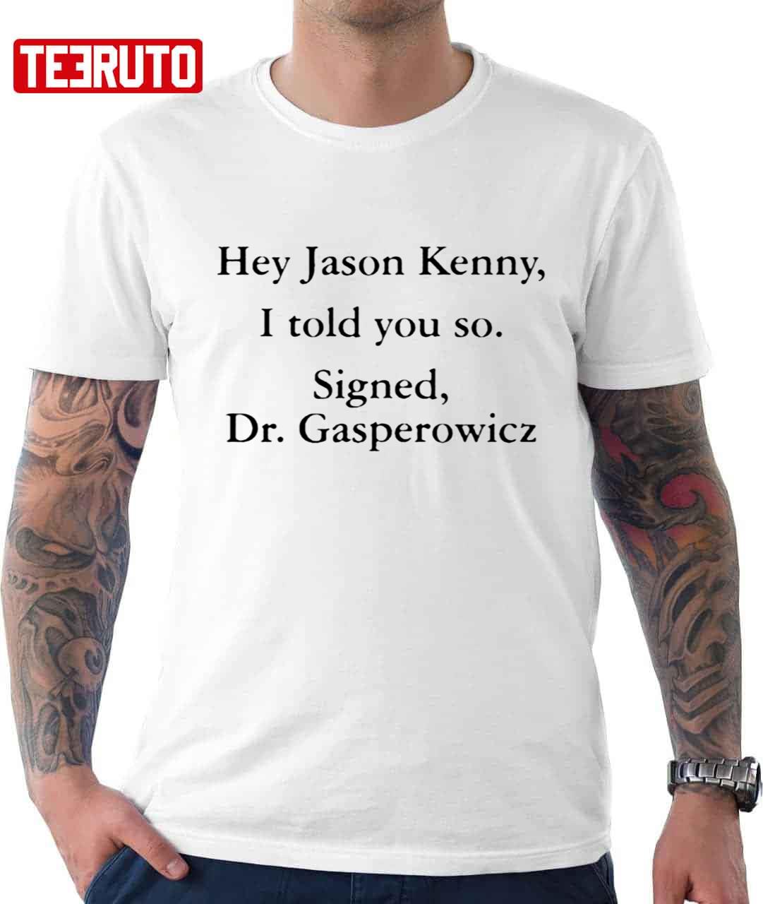Hey Jason Kenney I Told You So Unisex T-Shirt
