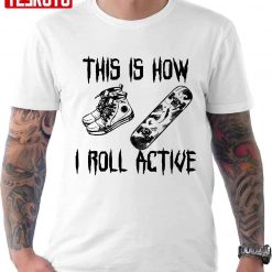 Heythis Is How I Roll Active Unisex T-Shirt