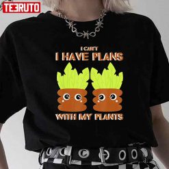 I Can’t I Have Plans With My Plants Unisex T-Shirt