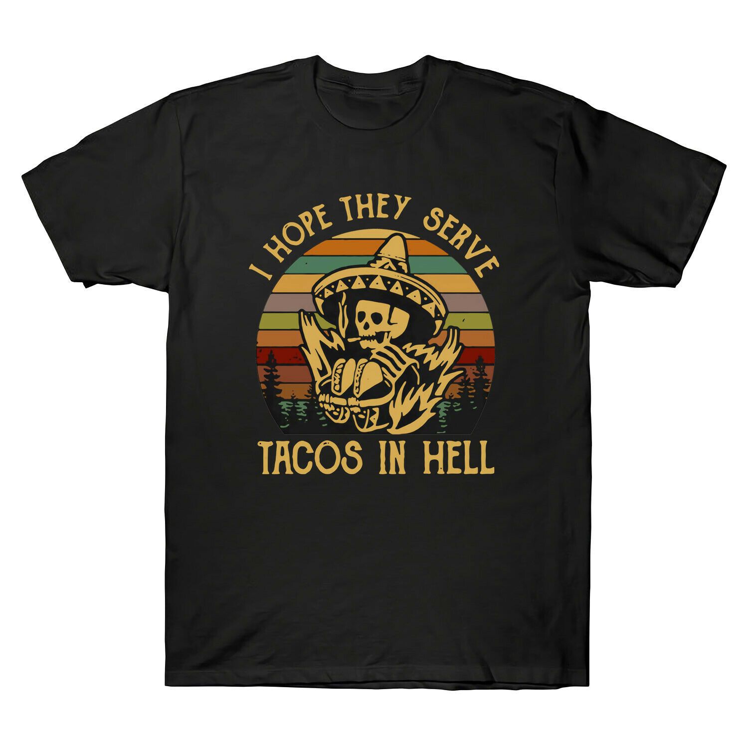 I Hope They Serve Tacos In Hell Skeleton Mexcian Food Lovers Retro Mens T-Shirt