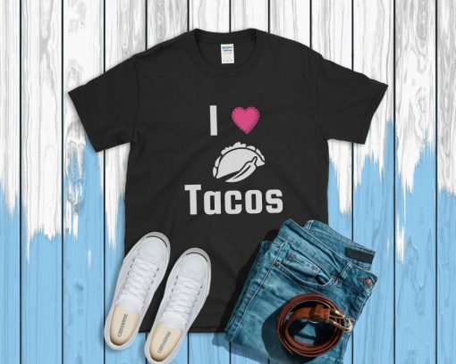 I Love Tacos Funny T-Shirt