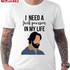I Need A Jack Pearson In My Life Unisex T-Shirt