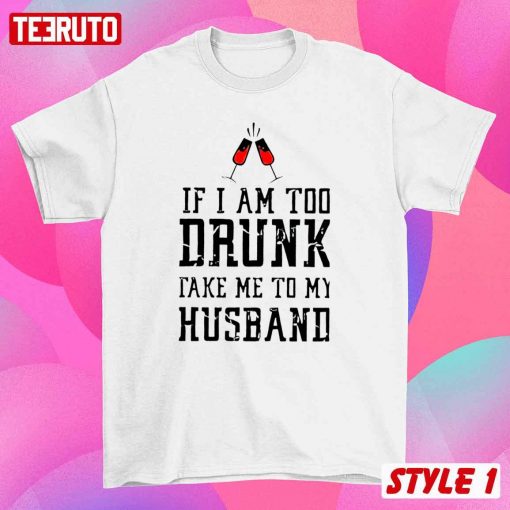 If I’m Too Drunk Take Me To The Husband Drinking Husband Wife Couple Matching Valentine Sweatshirt