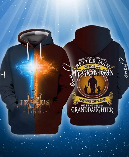 Jesus I Asked God To Make Me A Better Man He Sent Me My Grandson I Asked God For An Angel He Sent Me My Granddauter 3d Hoodie