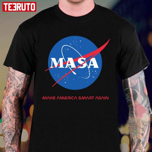 Make America Smart Again Nasa X Masa Unisex T-Shirt