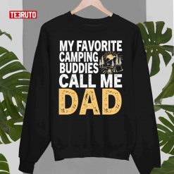 My Favorite Camping Buddies Call Me Dad Unisex Sweatshirt