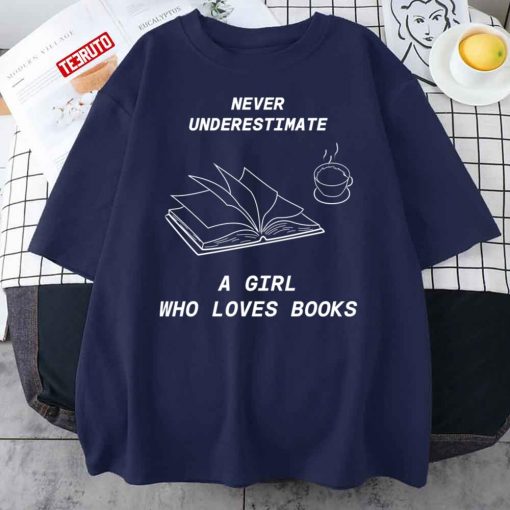 Never Underestimate A Girl Who Loves Books Unisex T-Shirt