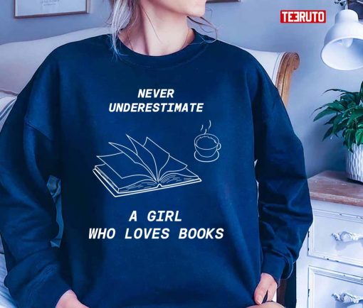 Never Underestimate A Girl Who Loves Books Unisex T-Shirt