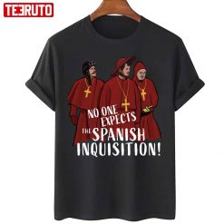 No One Expects The Spanish Inquisition Unisex T-Shirt