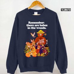 Remember There Are Babes In The Woods Unisex Sweatshirt