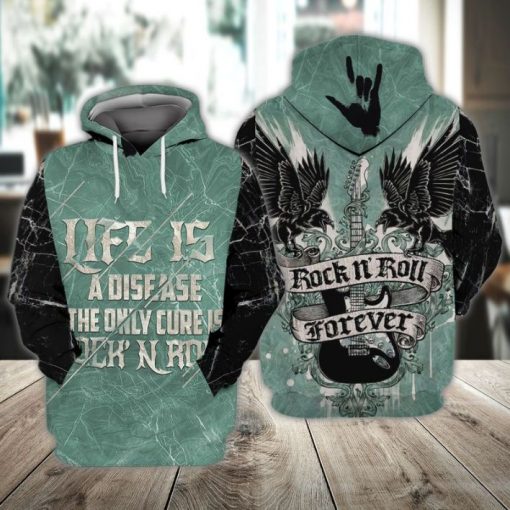 Rock N Roll Forever Life Is A Disease The Only Cure Is Rock N Roll 3d Hoodie