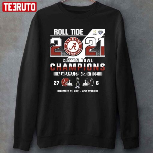 Roll Tide 2021 Cotton Bowl Champions Alabama Crimson Tide 27 Vs Cincinnati Bearcats 6 Unisex T-Shirt